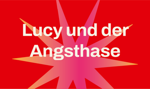 Lucy und der Angsthase