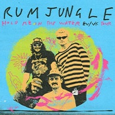 Rum Jungle - Hold Me In The Water Tour