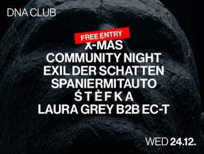 FREE ENTRY | X-MAS Community Night w/ SpanierMitAuto, Exil der Schatten, Ś T È F K A, Laura Grey B2B EC-T,