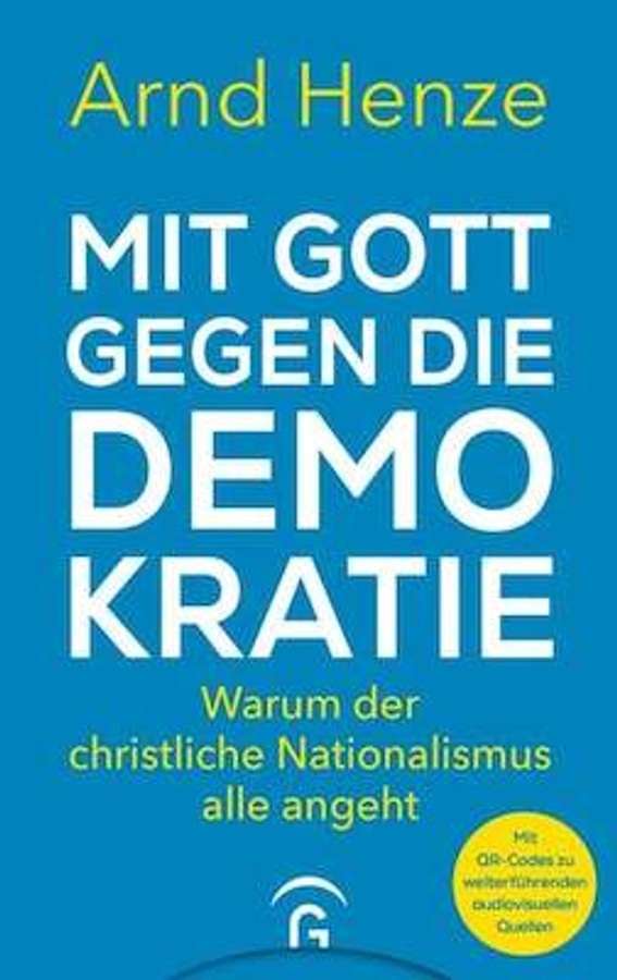 Mit Gott gegen die Demokratie - Warum der christliche Nationalismus alle angeht