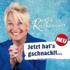 Doris Reichenauer - "Jetzt hat's gschnacklt"