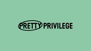 Pretty Privilege