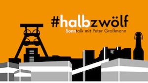 #halbzwölf - Sonntalk mit Peter Großmann