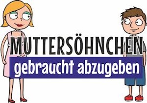 Muttersöhnchen - gebraucht abzugeben.