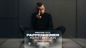 PROTON pres. PAPPENHEIMER, KERSTIN EDEN & Hermann Hesse