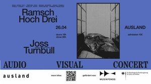 Ramsch³ (Ronja Sophie Putz / Raphael Schuster / Isabella Forciniti / Katrin Bethge) and Joss Turnbull