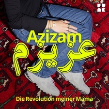 Azizam: Die Revolution meiner Mama