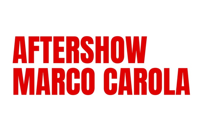 AFTERSHOW MARCO CAROLA