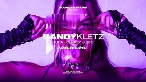 BOUNCE AFFAIRS pres. SANDY KLETZ, Luca, Charly Juice
