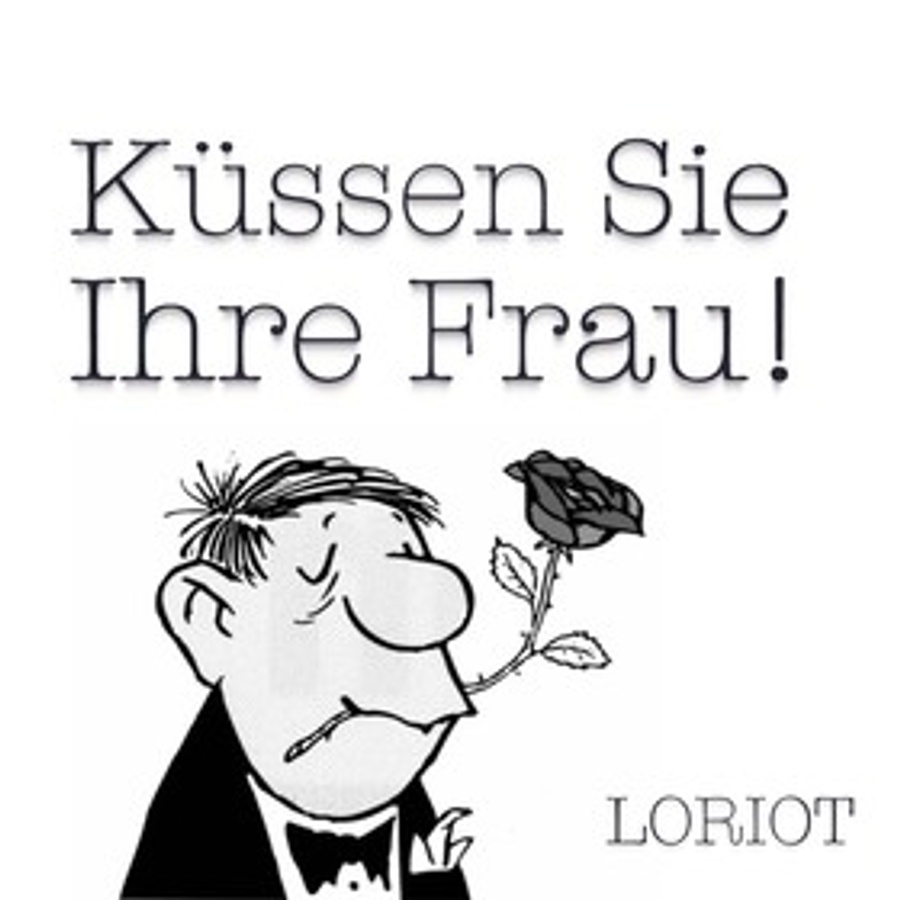 Küssen Sie Ihre Frau! (Eheberatung mit Loriot)