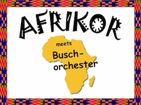 Benefizkonzert Afrikor meets Buschorchester “Voices and Percussion”