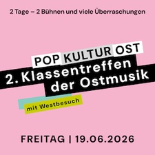 Pop Kultur Ost – 2. Klassentreffen der Ostmusik