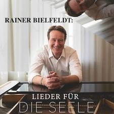 RAINER BIELFELDT - LIEDER FÜR DIE SEELE