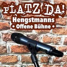 Platz da! Hengstmanns offene Bühne