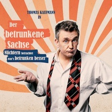 Der Betrunkene Sachse - Nüchtern betrachtet war's betrunken besser