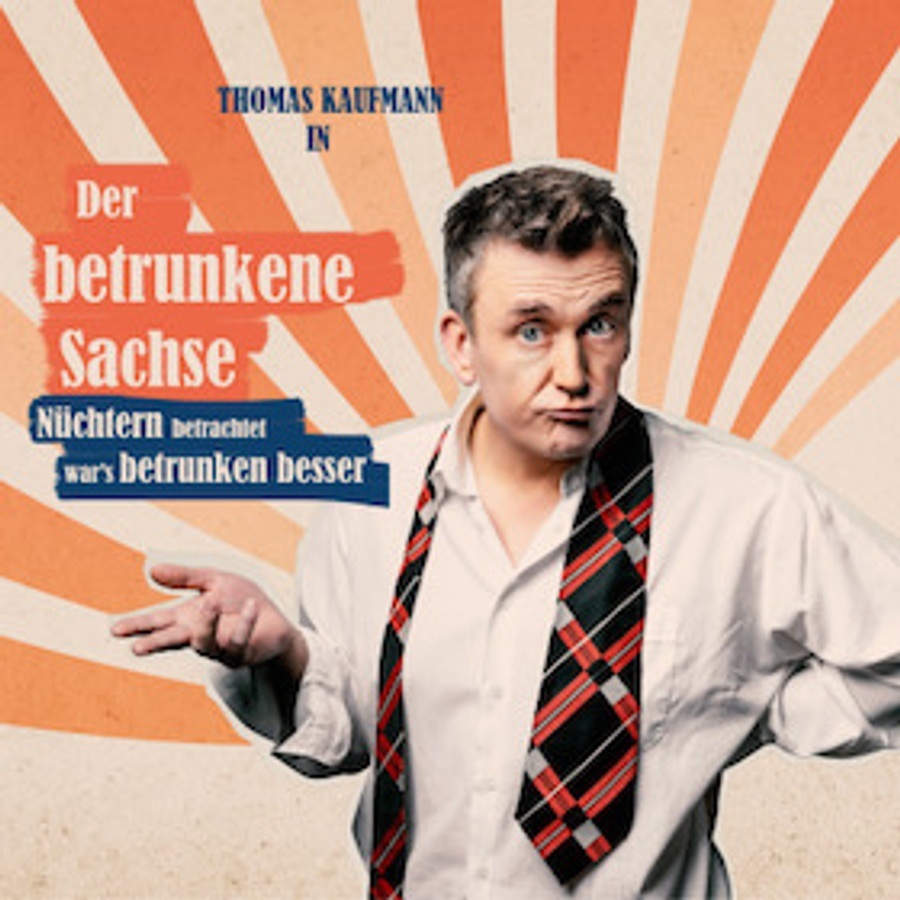 Der Betrunkene Sachse - Nüchtern betrachtet war's betrunken besser