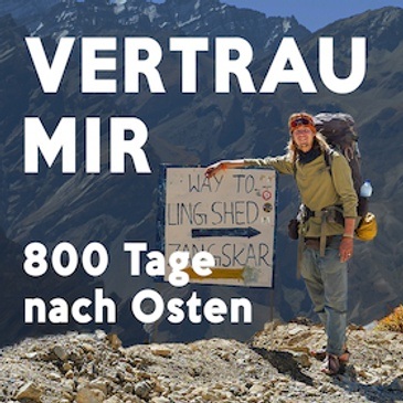 EXPEDITION ERDE: Der lange Weg nach Osten – zwei Jahre die Reise meines Lebens