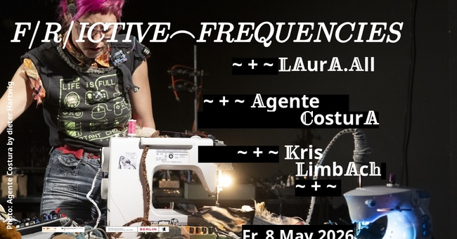 LAURA.ALL / AGENTE COSTURA / KRIS LIMBACH / Frictive Frequencies