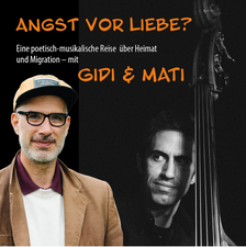 Gidi & Mati: Angst vor Liebe? Eine poetisch - musikalische Reise über Heimat und Migration