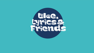 Luke, Lyrics and Friends