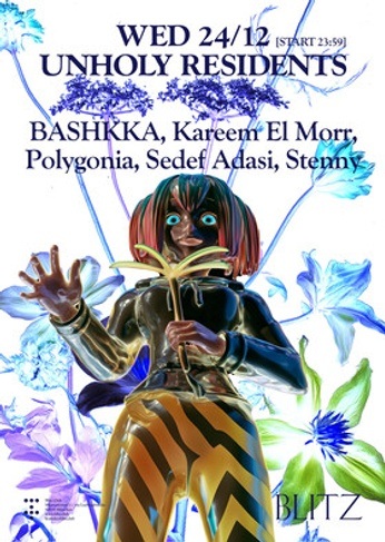 Unholy Residents [Start 23:59] w/ BASHKKA, Kareem El Morr, Polygonia, Sedef Adasi, Stenny.