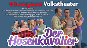 Chiemgauer Volkstheater - „Der Hosenkavalier“