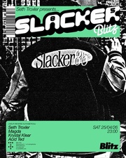 Seth Troxler pres. Slacker 85 w/ Acid Ted, Krystal Klear, Magda, Seth Troxler.