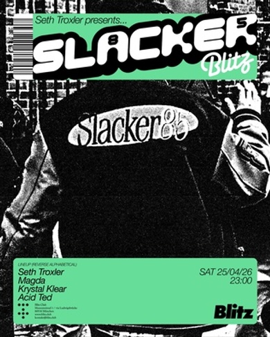 Seth Troxler pres. Slacker 85 w/ Acid Ted, Krystal Klear, Magda, Seth Troxler.