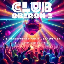 CLUB OBERON 2 - Die Ekstase geht weiter! (80s Shakespeare)