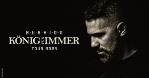 Bushido - König für Immer - Arena & Open Air Tour 2024