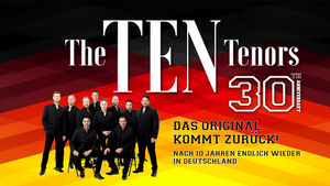 The Ten Tenors - 30-jähriges Jubiläum - Welttournee 2025