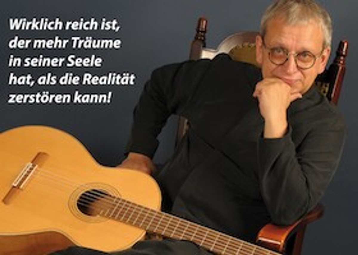 Titelbild der Veranstaltung „Ideal & Wirklichkeit - Wirklich reich ist der, der mehr Träume ….“