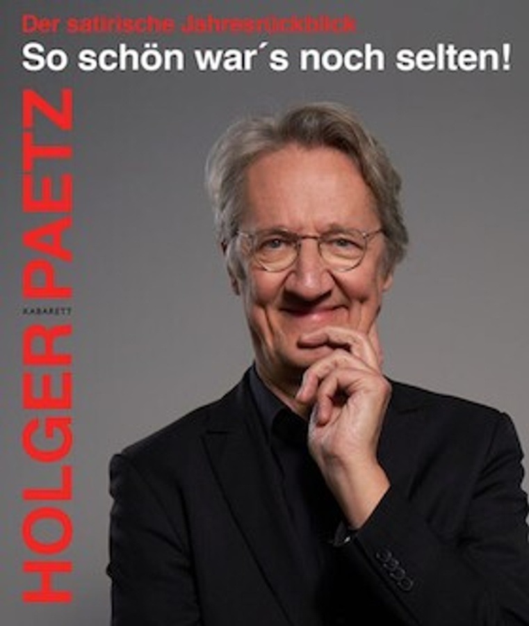 Holger Paetz - "So schön war`s noch selten!" - Der satirische Jahresrückblick