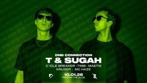 DNB CONNECTION w/ T & SUGAH, C`/cle Breaker, T!MB, Maetix, Kruxer & MC HAZE