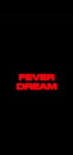 Fever Dream