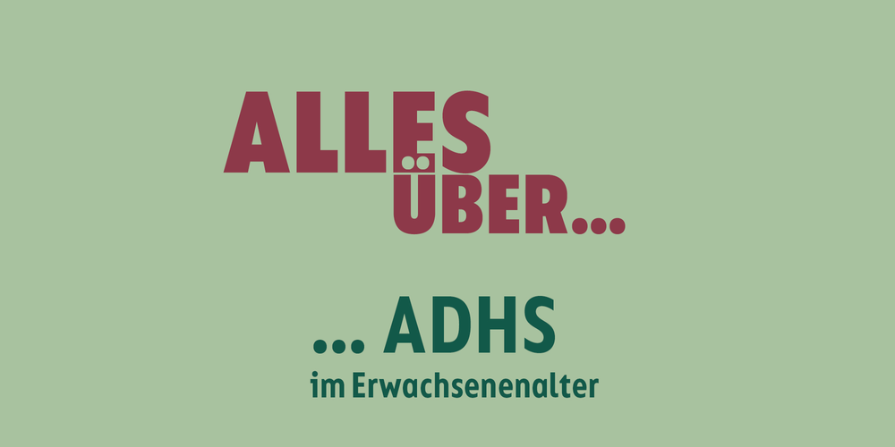 Alles über … ADHS im Erwachsenenalter