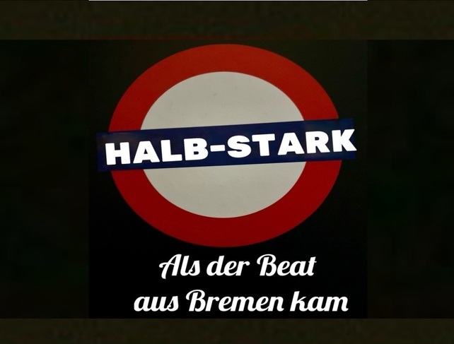 HALBSTARK - Als der Beat aus Bremen kam
