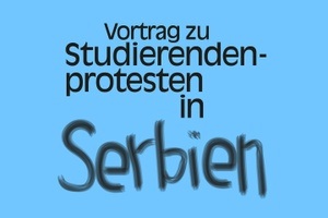 Vortrag zu Studierendenprotesten in Serbien