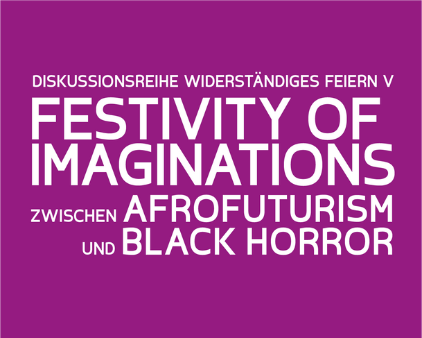Festivity of imaginations: Zwischen Afrofuturism und Black Horror