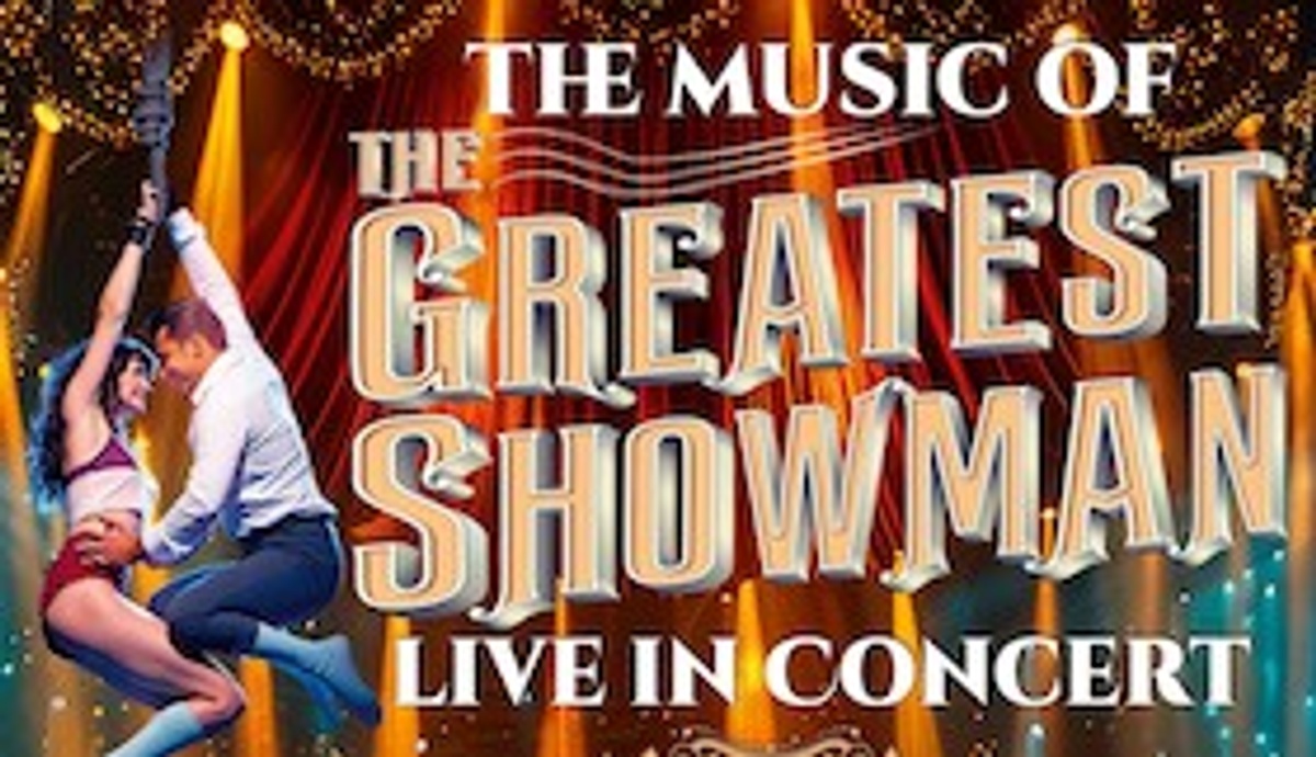 The Music of The Greatest Showman - Live in Concert