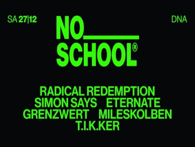 NO SCHOOL w/ RADICAL REDEMPTION, ETERNATE, GRENZWERT, Mileskolben, SimonSays, T.i.k.ker
