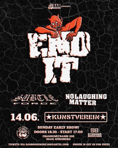 Matinee Show: End It (US) + Subtle Force + No Laughing Matter