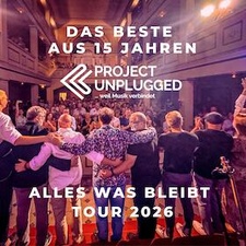 Project Unplugged - Alles was bleibt - Tour 2026