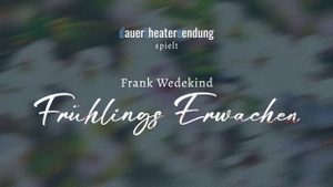 Dauertheatersendung: Frühlings Erwachen