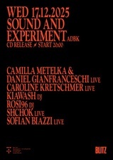 LIVE AT BLITZ: Sound and Experiment (ADBK) w/ Camilla Metelka & Daniel Gianfranceschi, Caroline Kretschmer, Kiawash (DJ), rosi96 (DJ), Shchok, Sofian Biazzi.