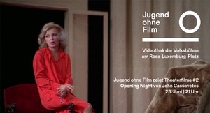 Jugend ohne Film zeigt Theaterfilme #2: Opening Night - Cassavetes