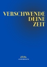 VERSCHWENDE DEINE ZEIT