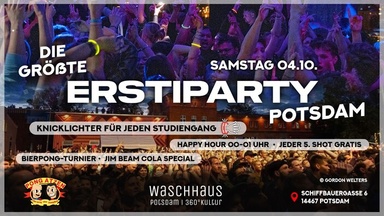 (Vorläufig) Die größte Erstiparty Potsdam - Waschhaus | Sa, 03.10.