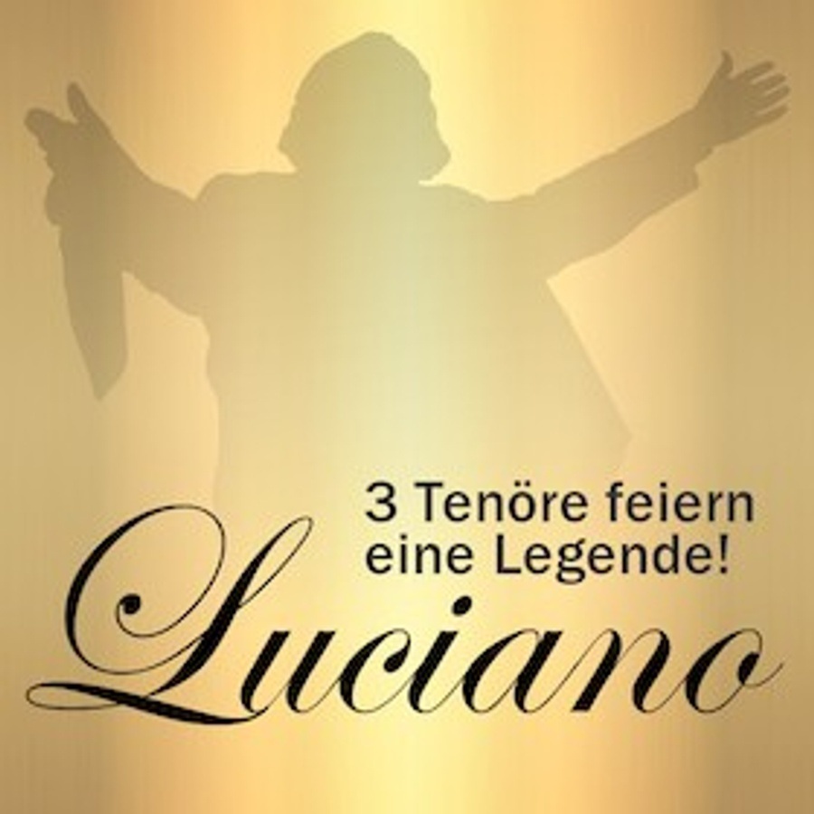 Luciano - 3 Tenöre feiern eine Legende