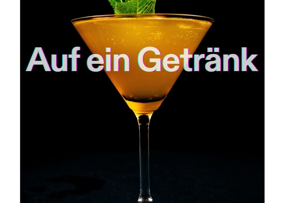 Auf ein Getränk!